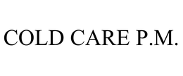 COLD CARE P.M. trademark