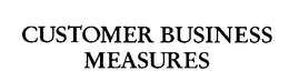 CUSTOMER BUSINESS MEASURES trademark