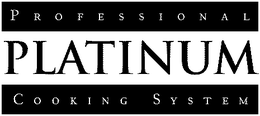 PROFESSIONAL PLATINUM COOKING SYSTEM trademark