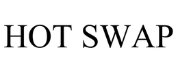 HOT SWAP trademark