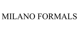 MILANO FORMALS trademark