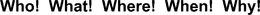 WHO! WHAT! WHERE! WHEN! WHY! trademark