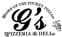 HOME OF THE POCKET PIZZA G'S PIZZERIA & DELI trademark