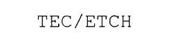 TEC/ETCH trademark