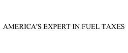 AMERICA'S EXPERT IN FUEL TAXES trademark