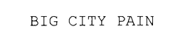 BIG CITY PAIN trademark
