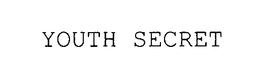 YOUTH SECRET trademark