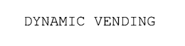 DYNAMIC VENDING trademark