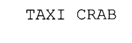 TAXI CRAB trademark