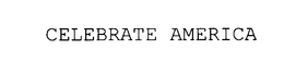 CELEBRATE AMERICA trademark
