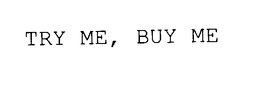 TRY ME, BUY ME trademark