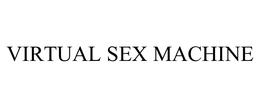 VIRTUAL SEX MACHINE trademark