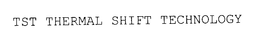 TST THERMAL SHIFT TECHNOLOGY trademark