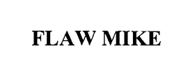 FLAW MIKE trademark
