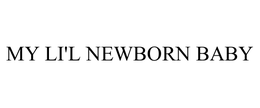 MY LI'L NEWBORN BABY trademark
