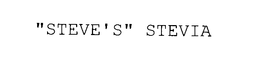 "STEVE'S" STEVIA trademark