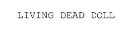 LIVING DEAD DOLLS trademark