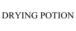 DRYING POTION trademark