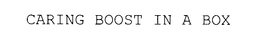 CARING BOOST IN A BOX trademark