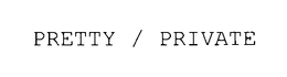 PRETTY / PRIVATE trademark