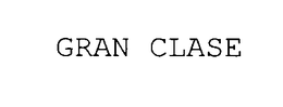 GRAN CLASE trademark