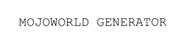 MOJOWORLD GENERATOR trademark