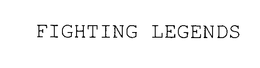 FIGHTING LEGENDS trademark