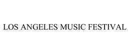 LOS ANGELES MUSIC FESTIVAL trademark