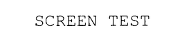 SCREEN TEST trademark