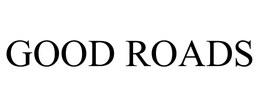 GOOD ROADS trademark