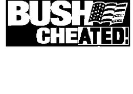 BUSH CHEATED! trademark