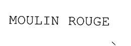 MOULIN ROUGE trademark