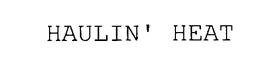 HAULIN' HEAT trademark