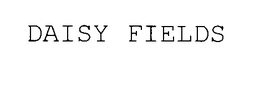 DAISY FIELDS trademark