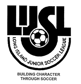LONG ISLAND JUNIOR SOCCER LEAGUE BUILDING CHARACTER THROUGH SOCCER trademark