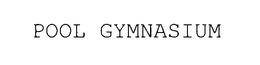 POOL GYMNASIUM trademark