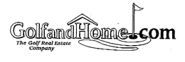 GOLFANDHOME.COM THE GOLF REAL ESTATE COMPANY trademark