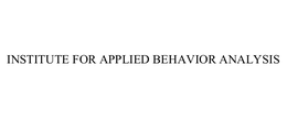 INSTITUTE FOR APPLIED BEHAVIOR ANALYSIS trademark