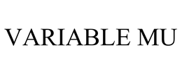 VARIABLE MU trademark