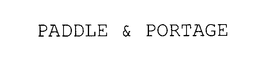 PADDLE & PORTAGE trademark
