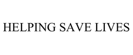 HELPING SAVE LIVES trademark