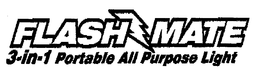 FLASH MATE 3-IN-1 PORTABLE ALL PURPOSE LIGHT trademark