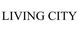 LIVING CITY trademark