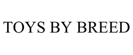 TOYS BY BREED trademark