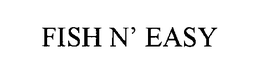 FISH N' EASY trademark