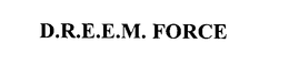 D.R.E.E.M. FORCE trademark