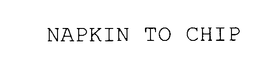 NAPKIN TO CHIP trademark