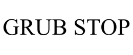 GRUB STOP trademark
