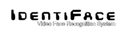IDENTIFACE VIDEO FACE RECOGNITION SYSTEM trademark