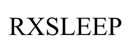 RXSLEEP trademark